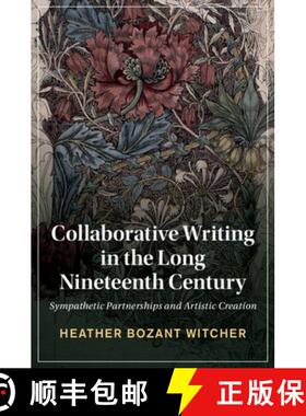 【3-4周达】Collaborative Writing in the Long Nineteenth Century: Sympathetic Partnerships and Artisti... [9781009073929]