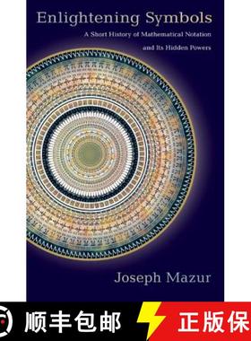【3-4周达】Enlightening Symbols: A Short History of Mathematical Notation and Its Hidden Powers [9780691154633]