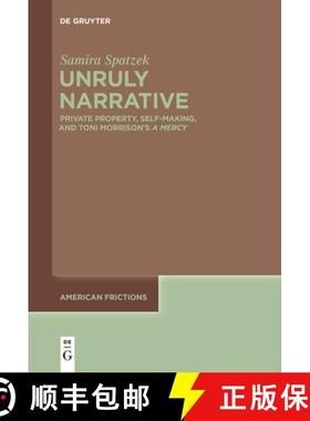预订 Unruly Narrative: Private Property, Self-Making, and Toni Morrison's ＞A Mercy [9783111631127]