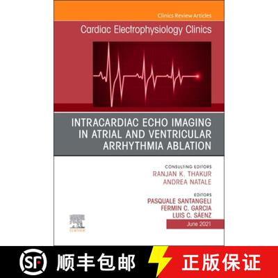 【3-4周达】Intracardiac Echo Imaging in Atrial and Ventricular Arrhythmia Ablation, an Issue of Cardi... [9780323796262]