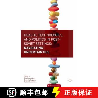 【4周达】Health, Technologies, and Politics in Post-Soviet Settings : Navigating Uncertainties [9783319641485]