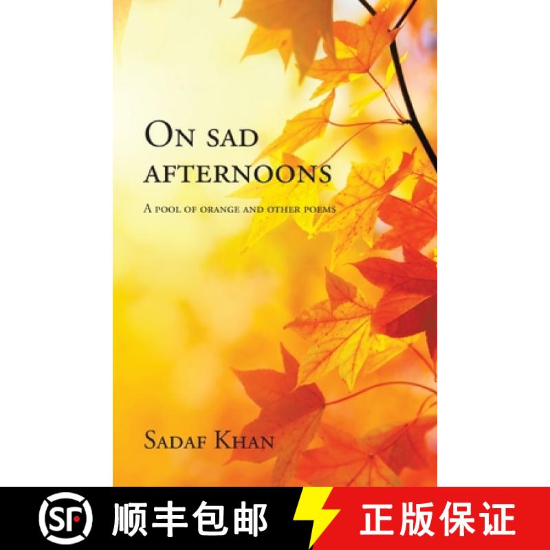 【2-3周达】On Sad Afternoons: A Pool of Orange and Other Poems [9781543765892]