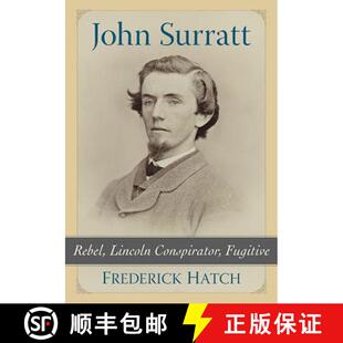 【3-4周达】John Surratt : Rebel, Lincoln Conspirator, Fugitive [9781476665139]
