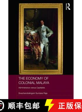 【3-4周达】The Economy of Colonial Malaya: Administrators Versus Capitalists [9780415786713]