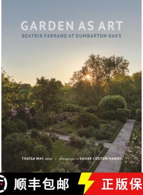 【3-4周达】Garden as Art - Beatrix Farrand at Dumbarton Oaks: Beatrix Farrand at Dumbarton Oaks [9780884024910]