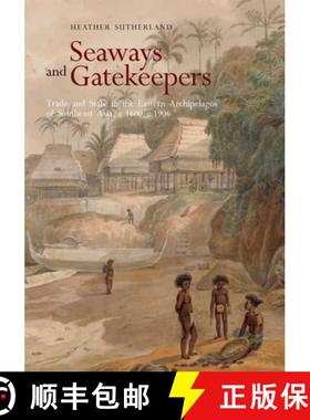预订 Seaways and Gatekeepers: Trade and State in the Eastern Archipelagos of Southeast Asia, C.1600-C... [9789813251229]