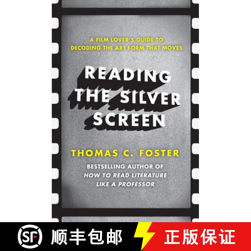 【3-4周达】Reading the Silver Screen: A Film Lover's Guide to Decoding the Art Form That Moves [9780062113399]