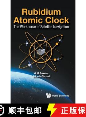 【3-4周达】Rubidium Atomic Clock - The Workhorse Of Satellite Navigation [9789813279483]