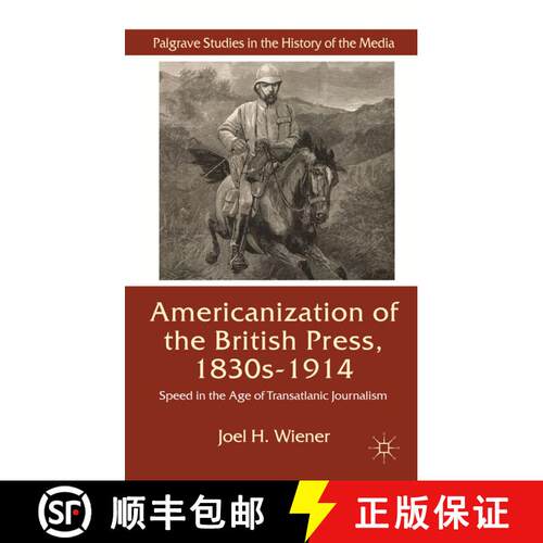 【3-4周达】精装 The Americanization of the British Press, 1830s-1914: Speed in the Age of Transatlant... [9780230581869]
