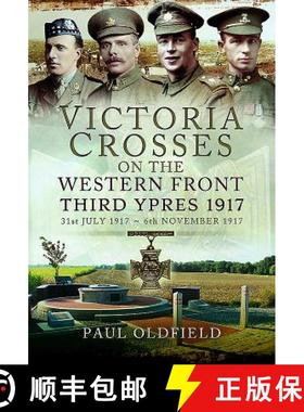 【3-4周达】Victoria Crosses on the Western Front Â  Third Ypres 1917: 31st July 1917 - 6th November ... [9781473827080]
