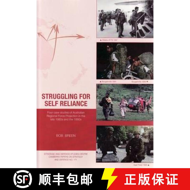 【3-4周达】Struggling for Self Reliance: Four case studies of Australian Regional Force Projection in... [9781921536083]