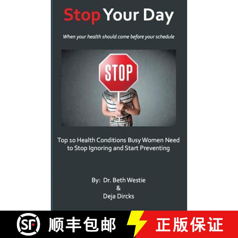【3-4周达】STOP Your Day: The Top 10 Health Conditions Busy Women Need to Stop Ignoring and Start Pre... [9780996445702]