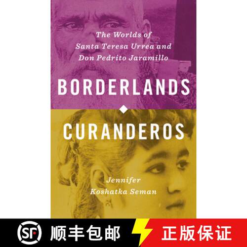 【3-4周达】精装 Borderlands Curanderos: The Worlds of Santa Teresa Urrea and Don Pedrito Jaramillo [9781477321911]
