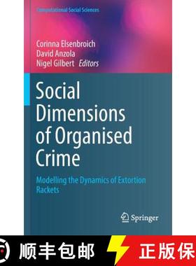 【3-4周达】Social Dimensions of Organised Crime : Modelling the Dynamics of Extortion Rackets [9783319451671]