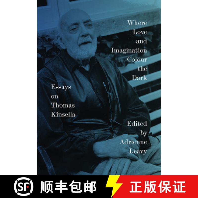 【3-4周达】Where Love and Imagination Colour the Dark: Essays on Thomas Kinsella [9781943667109]