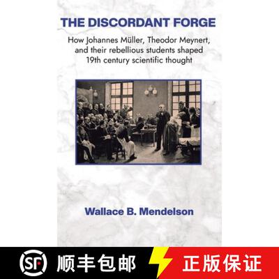 【3-4周达】The Discordant Forge: How Johannes Müller, Theodor Meynert, and their rebellious students... [9798991321020]