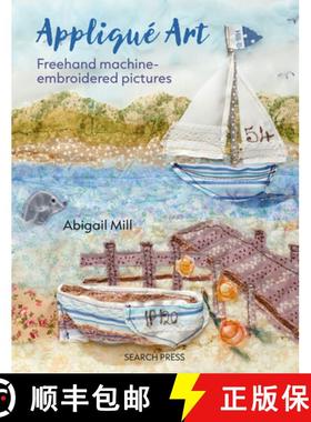 【3-4周达】Applique Art: FreeHand Machine-Embroidered Pictures [9781800922525]