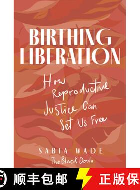 预订 Birthing Liberation: How Reproductive Justice Can Set Us Free [9781641607964]