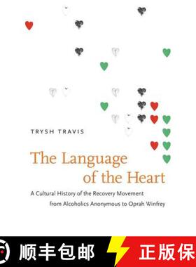 预订 The Language of the Heart – A Cultural History of the Recovery Movement from Alcoholics Anonymo... [9781469607306]