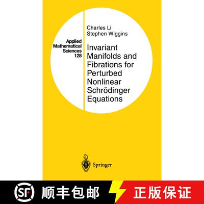 【3-4周达】Invariant Manifolds and Fibrations for Perturbed Nonlinear Schroedinger Equations [9781461273073]