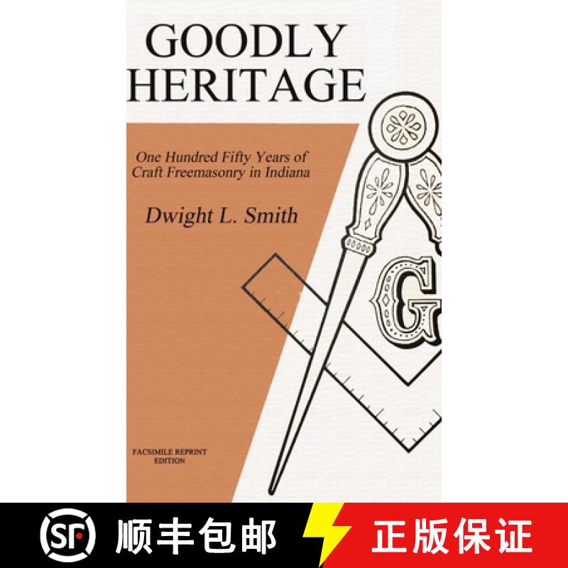 【3-4周达】精装 Goodly Heritage: One Hundred Fifty Years of Craft Freemasonry in Indiana [9781387819928]