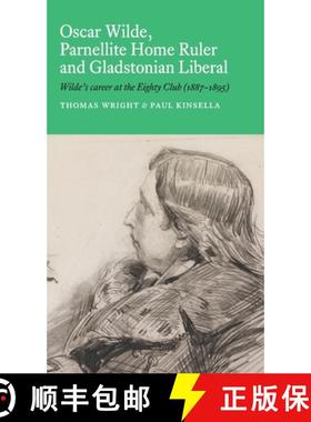 预订 Oscar Wilde, Parnellite Home Ruler and Gladstonian Liberal: : Wilde's Career at the Eighty Club ... [9781036907235]