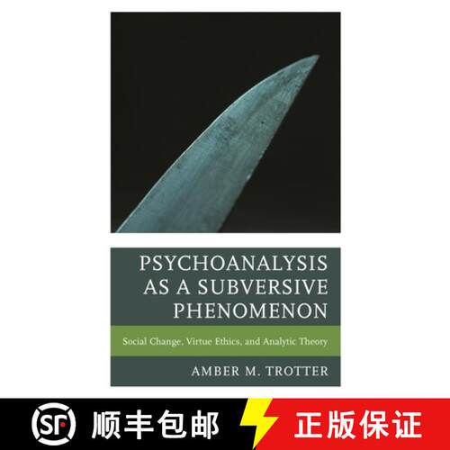 【3-4周达】精装 Psychoanalysis as a Subversive Phenomenon : Social Change, Virtue Ethics, and Analyti... [9781498573320]