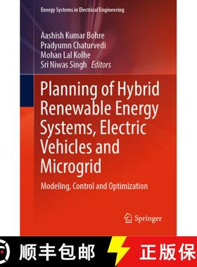 【3-4周达】Planning of Hybrid Renewable Energy Systems, Electric Vehicles and Microgrid: Modeling, Co... [9789811909788]
