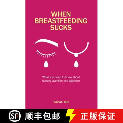 【3-4周达】When Breastfeeding Sucks: What You Need to Know about Nursing Aversion and Agitation [9781780666853]