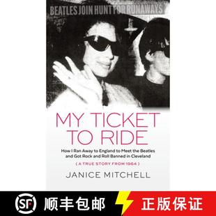 【3-4周达】My Ticket to Ride: How I Ran Away to England to Meet the Beatles and Got Rock and Roll Ban... [9781598511161]