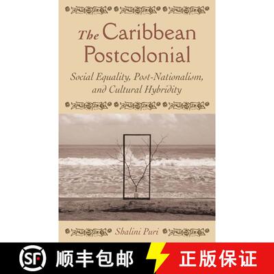 【3-4周达】The Caribbean Postcolonial : Social Equality, Post/Nationalism, and Cultural Hybridity [9781349526628]