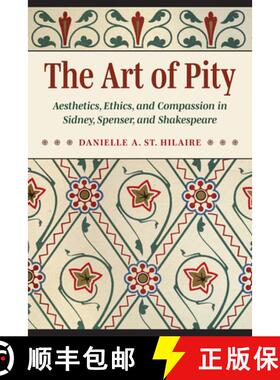 【3-4周达】The Art of Pity: Aesthetics, Ethics, and Compassion in Sidney, Spenser, and Shakespeare [9781606354919]