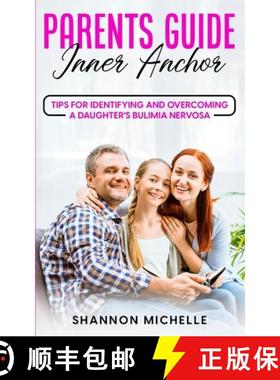 【3-4周达】Parent's Guide: Inner Anchor: Tips for Identifying and Overcoming a Daughter's Bulimia Ner... [9798987332214]