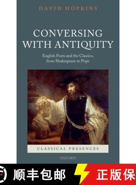【3-4周达】Conversing with Antiquity: English Poets and the Classics, from Shakespeare to Pope [9780199560349]