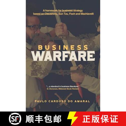 【3-4周达】Business Warfare: A framework for business strategy based on Clausewitz, Sun Tzu, Foch and... [9781963271201]