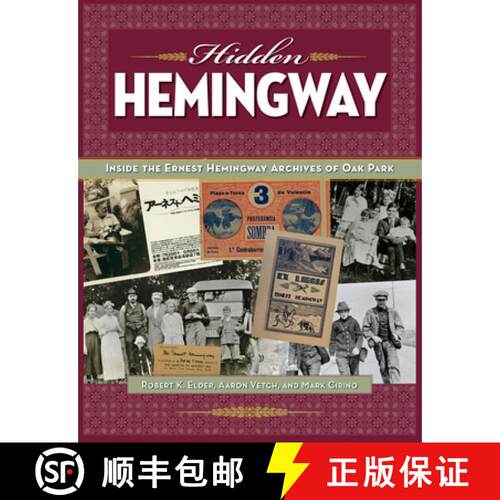 【3-4周达】精装 Hidden Hemingway – Inside the Ernest Hemingway Archives of Oak Park [9781606352731]