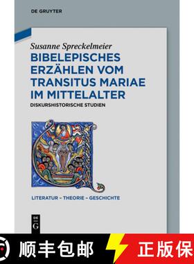 预订 Bibelepisches Erzahlen Vom 'Transitus Mariae' Im Mittelalter: Diskurshistorische Studien [9783110607543]