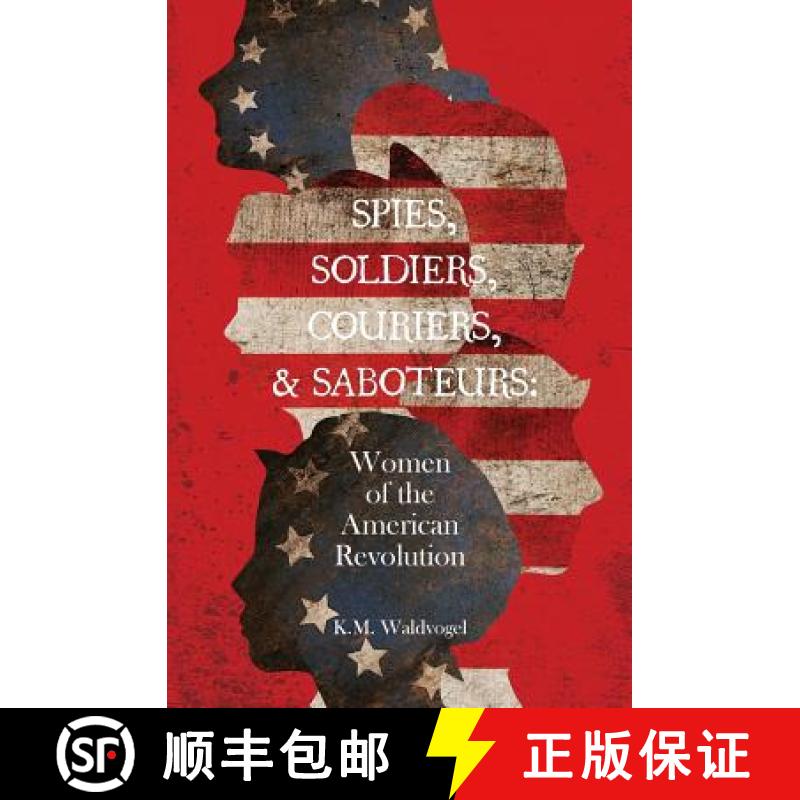 【3-4周达】Spies, Soldiers, Couriers, & Saboteurs: Women of the American Revolution [9781645380474]