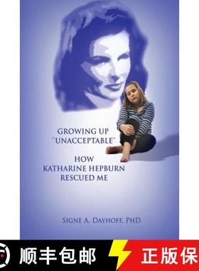 【3-4周达】Growing Up Unacceptable: How Katharine Hepburn Rescued Me [9780967126548]