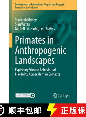 【3-4周达】Primates in Anthropogenic Landscapes : Exploring Primate Behavioural Flexibility Across Hu... [9783031117381]