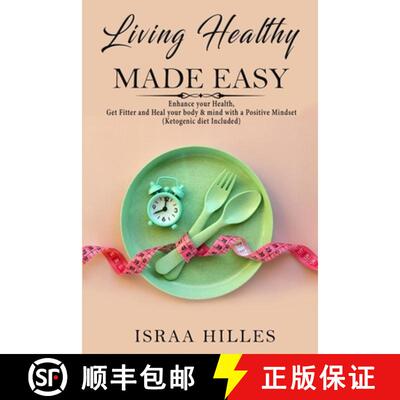 【3-4周达】Living Healthy Made Easy: Enhance your Health, Get Fitter and Heal your body & mind with a... [9781777657918]
