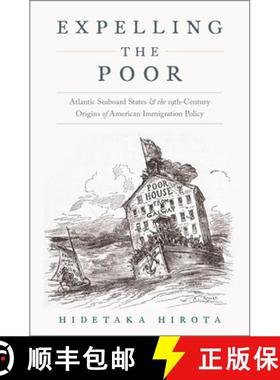 【3-4周达】Expelling the Poor: Atlantic Seaboard States and the Nineteenth-Century Origins of America... [9780190619213]