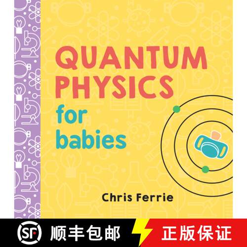 【3-4周达】给宝宝的量子物理 Quantum Physics for Babies [9781492656227]