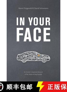 【3-4周达】In Your Face: An Insider's Explosive Account of the Takata Airbag Scandal [9780578573298]