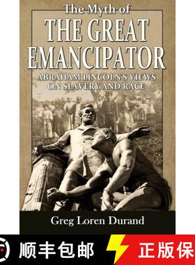 【3-4周达】The Myth of the Great Emancipator: Abraham Lincoln's Views on Slavery and Race [9781945848131]