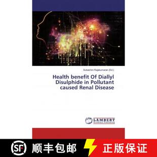预订 Health benefit Of Diallyl Disulphide in Pollutant caused Renal Disease [9786200236302]