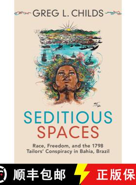【3-4周达】Seditious Spaces: Race, Freedom, and the 1798 Tailors' Conspiracy in Bahia, Brazil [9781316515594]
