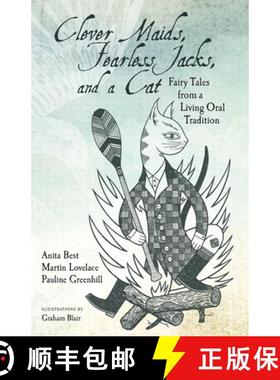 【3-4周达】Clever Maids, Fearless Jacks, and a Cat: Fairy Tales from a Living Oral Tradition [9781607329190]