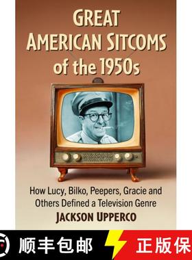 【3-4周达】Great American Sitcoms of the 1950s : How Lucy, Bilko, Peepers, Gracie and Others Defined ... [9781476691046]