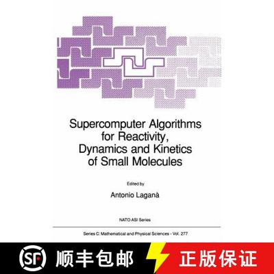 【4周达】Supercomputer Algorithms for Reactivity, Dynamics and Kinetics of Small Molecules [9789401069151]